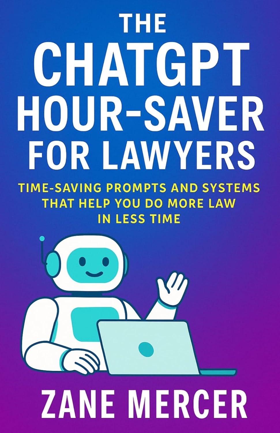 ler totalmente The Chatgpt Hour Saver for Lawyers: Time-Saving Prompts and Actionable Systems That Help You Do More Law in Less time