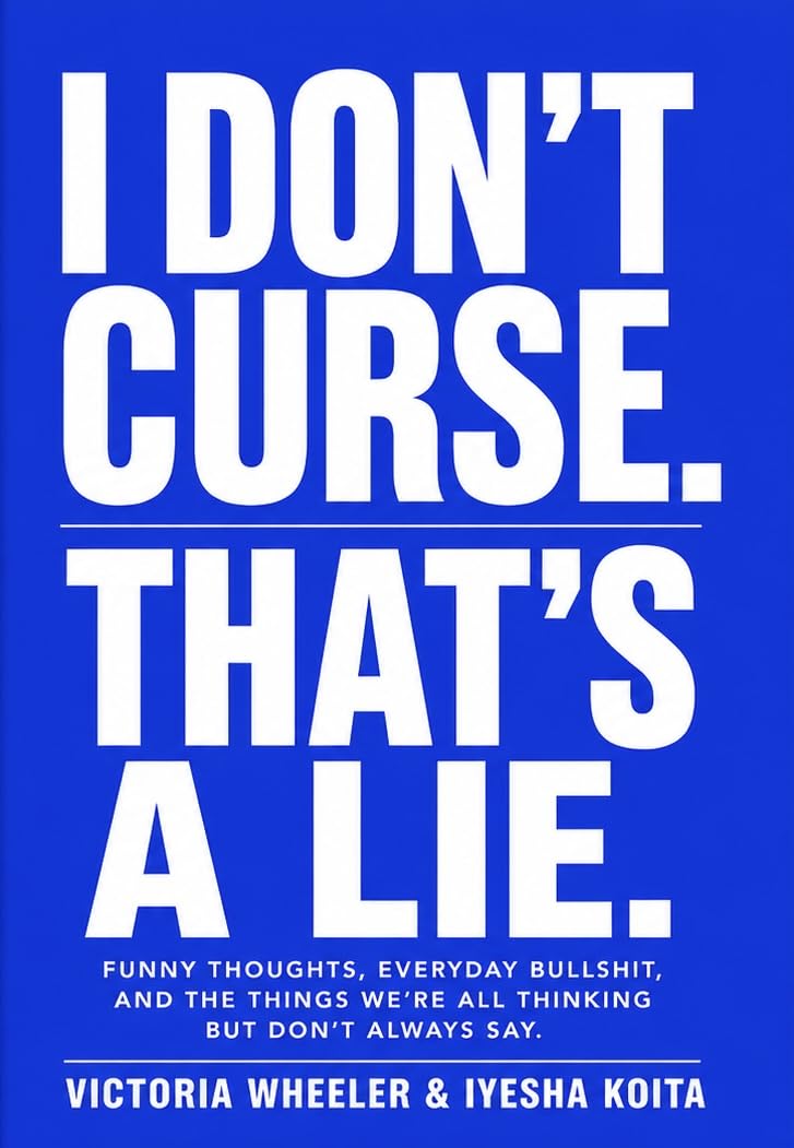 I Don’t Curse. That’s a Lie: Funny Thoughts, Everyday Bullshit, and the Things We’re All Thinking About but Don’t Always Say (Real Talk Series) (English Edition) baixar livro de graça