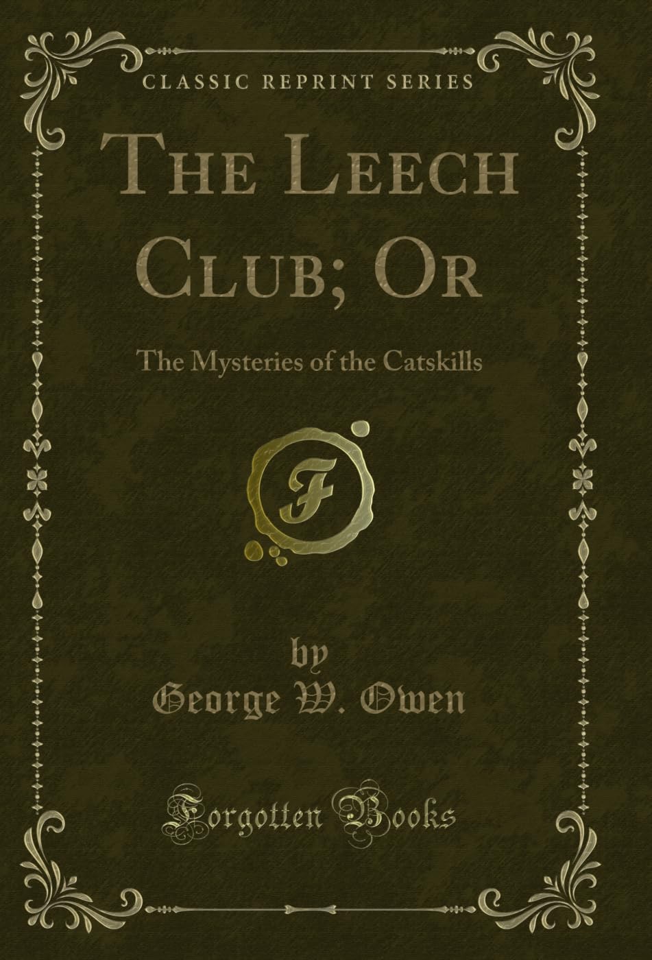 The Leech Club; Or: The Mysteries of the Catskills (Classic Reprint) (English Edition) baixar o livro de graça