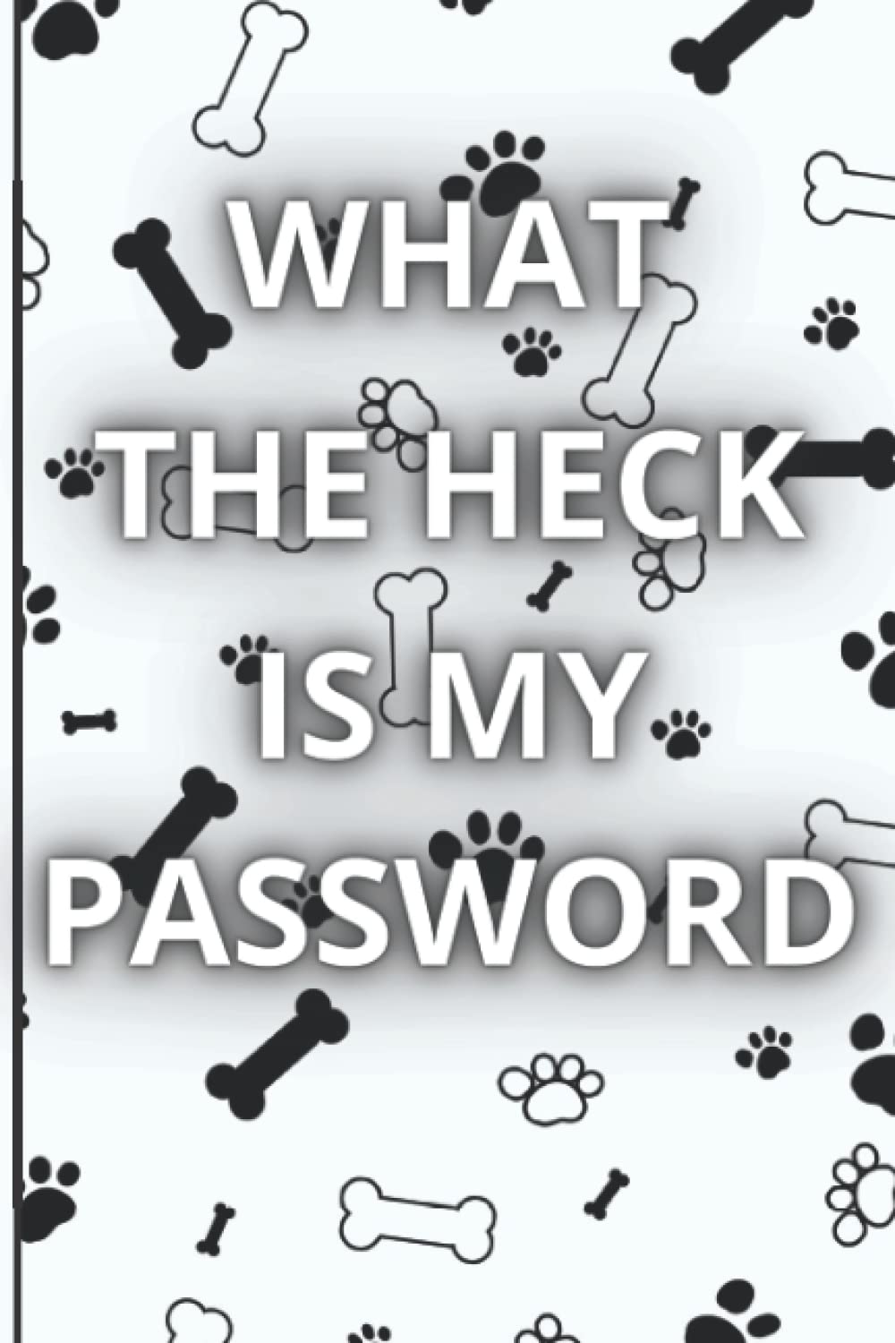 ler totalmente What The Heck Is My Password: Funny Alphabetical Internet Password And Username Organizer,(password, email, username, logbook, client, order's, internet)