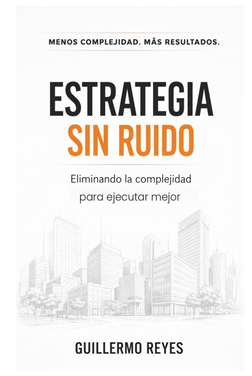 capítulo por capítulo baixar ESTRATEGIA SIN RUIDO: Eliminando la complejidad para ejecutar mejor (El arte de transfomar tu empresa) (Spanish Edition)