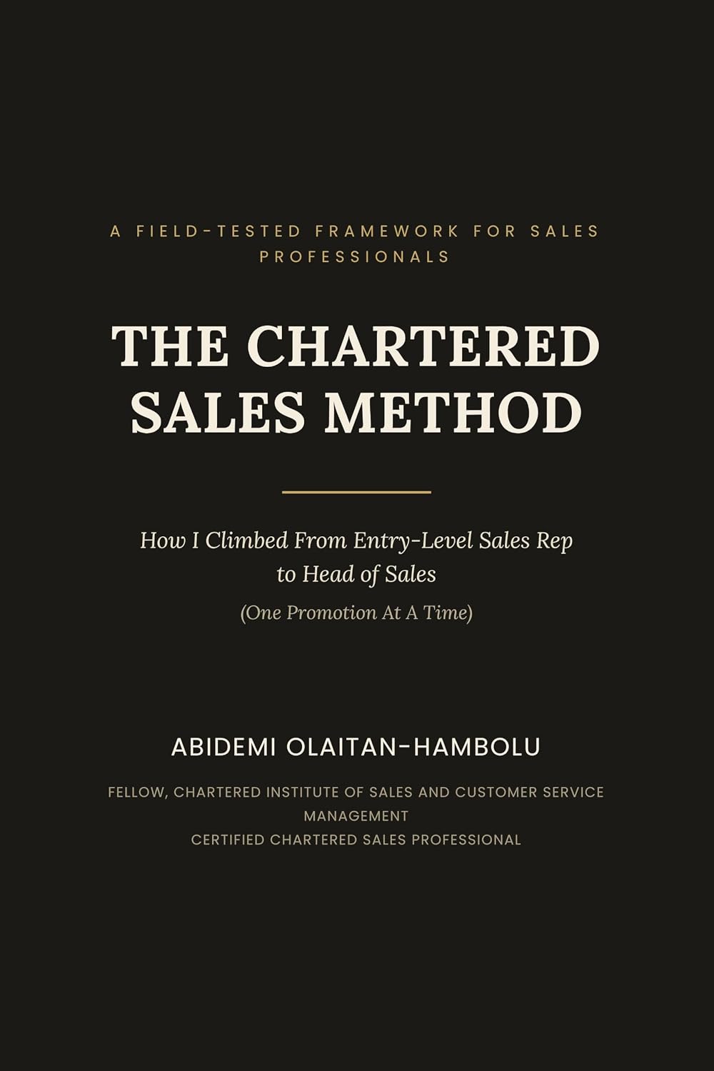The Chartered Sales Method: How I Climbed From Entry-Level Sales Rep to Head of Sales (English Edition) baixar o livro de graça