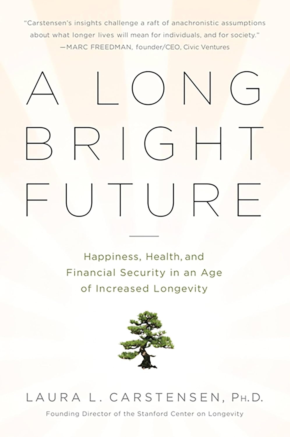 ler totalmente A Long Bright Future: Happiness, Health, and Financial Security in an Age of Increased Longevity