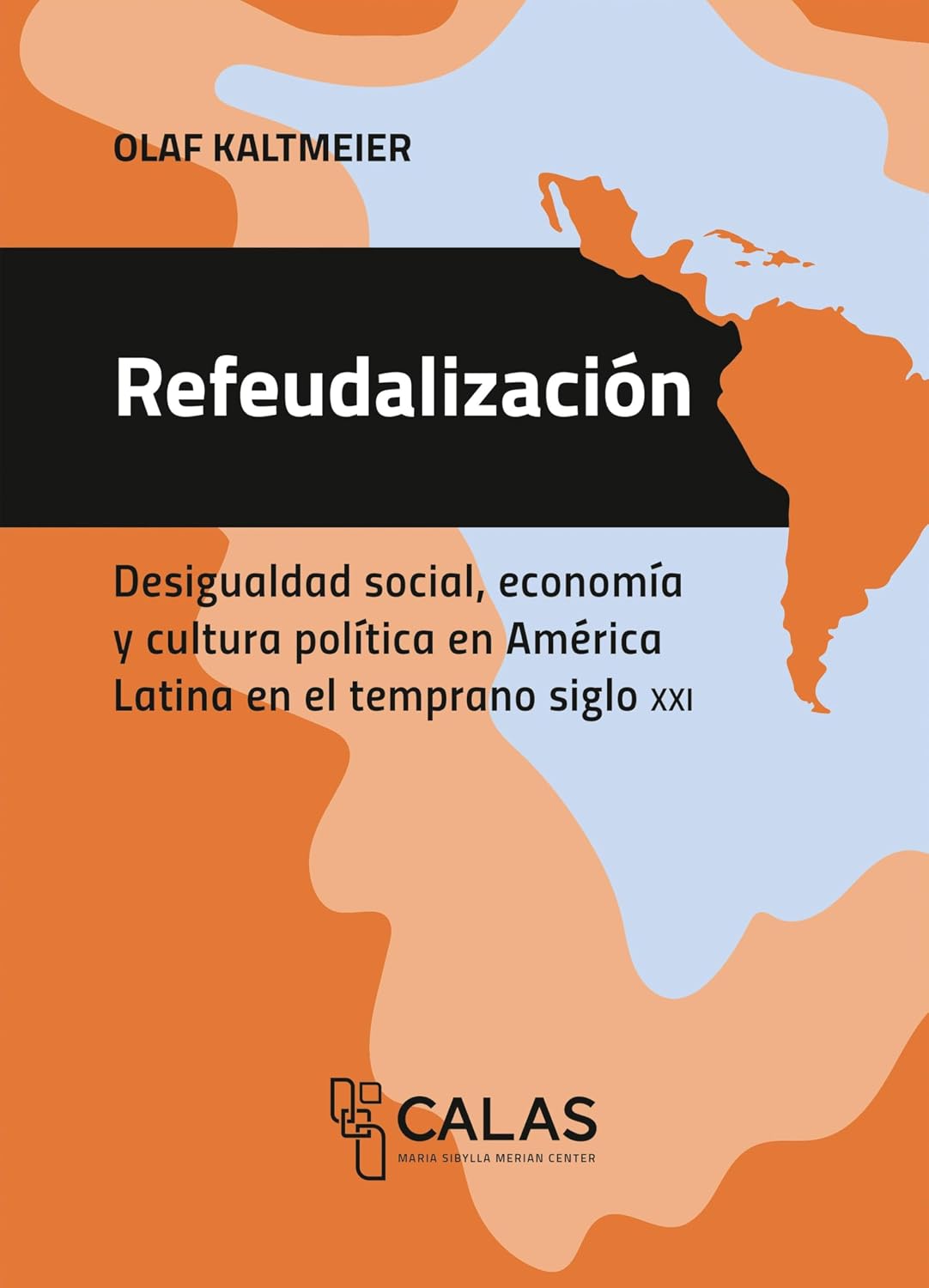 Refeudalización: Desigualdad social, economía y cultura política en América Latina en el temprano siglo XXI (Afrontar las crisis desde América Latina nº 3) (Spanish Edition) baixar livro de graça