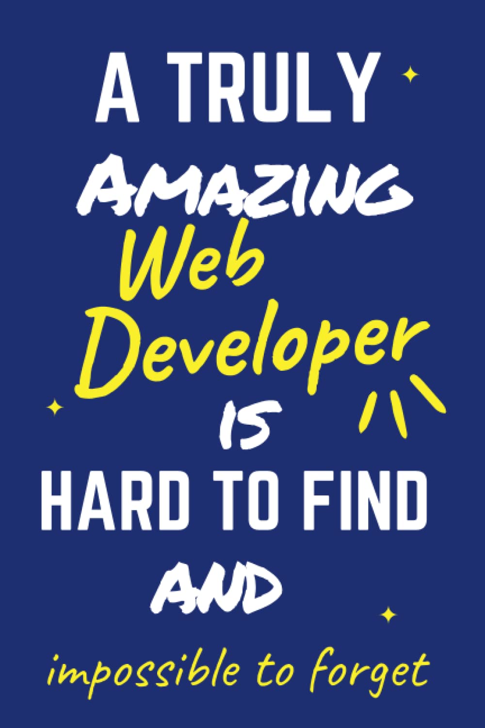 A Truly Amazing Web Developer Is Hard To Find: Appreciation Gifts Notebook Journal baixar o livro de graça