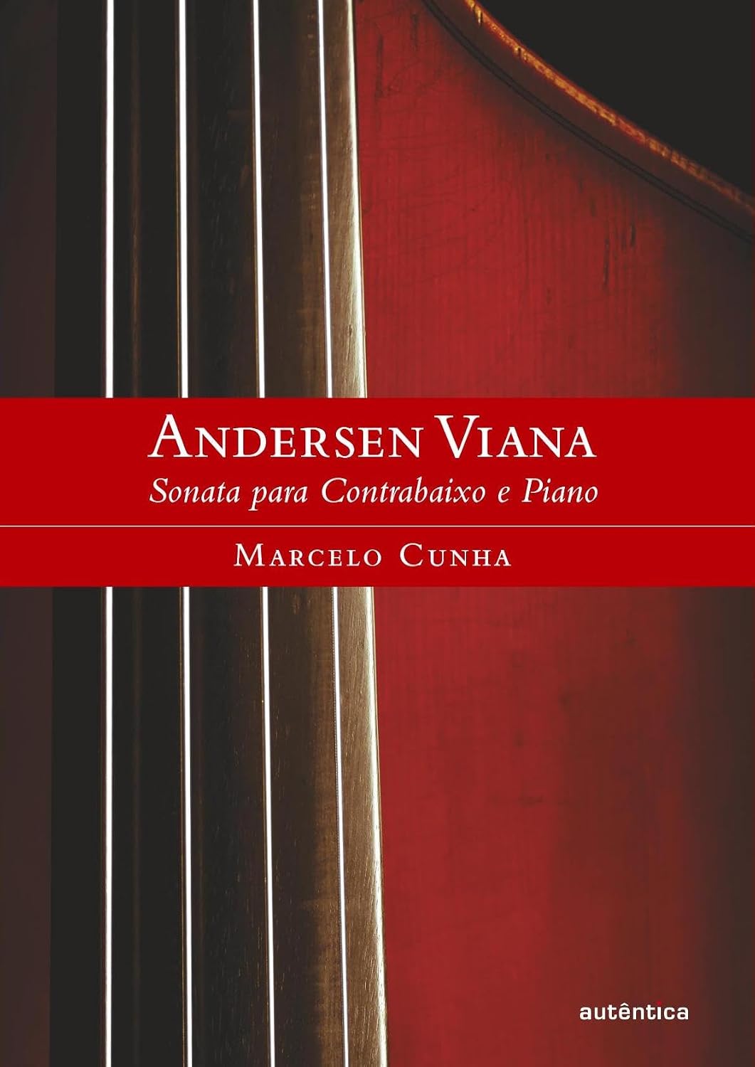 Andersen Viana: A Sonata para Contrabaixo e Piano: Sonata para Contrabaixo e Piano