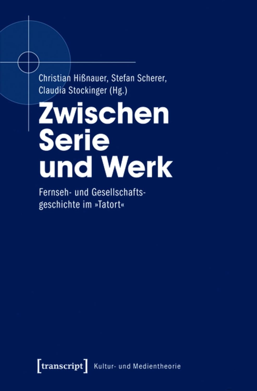 ler totalmente Zwischen Serie und Werk: Fernseh- und Gesellschaftsgeschichte im »Tatort« (Kultur- und Medientheorie) (German Edition)