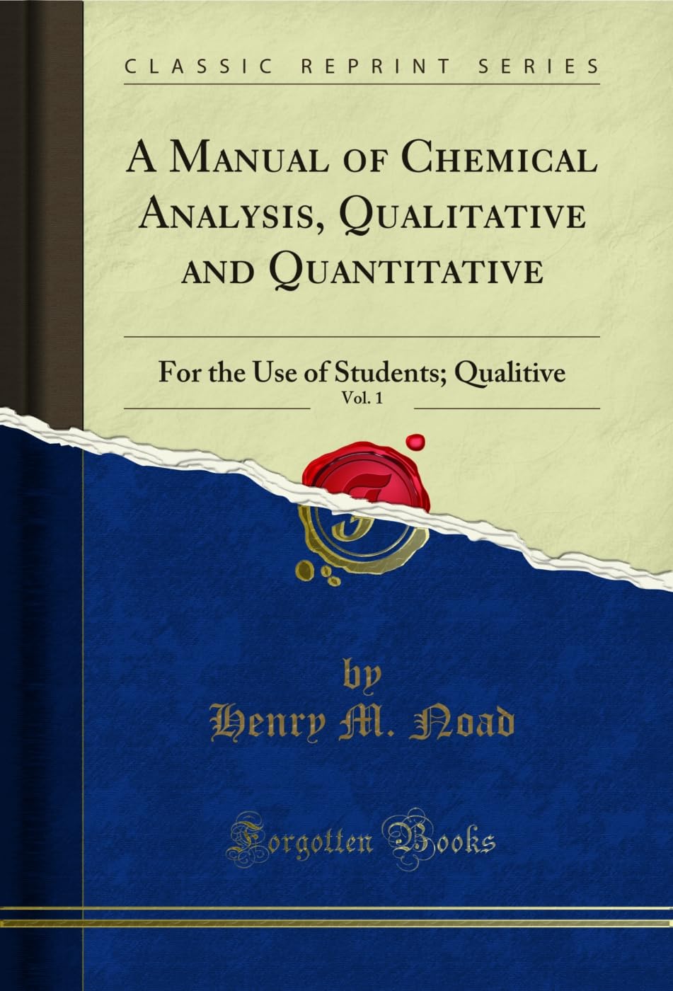 A Manual of Chemical Analysis, Qualitative and Quantitative, Vol. 1: For the Use of Students; Qualitive (Classic Reprint) (English Edition) baixar o livro de graça