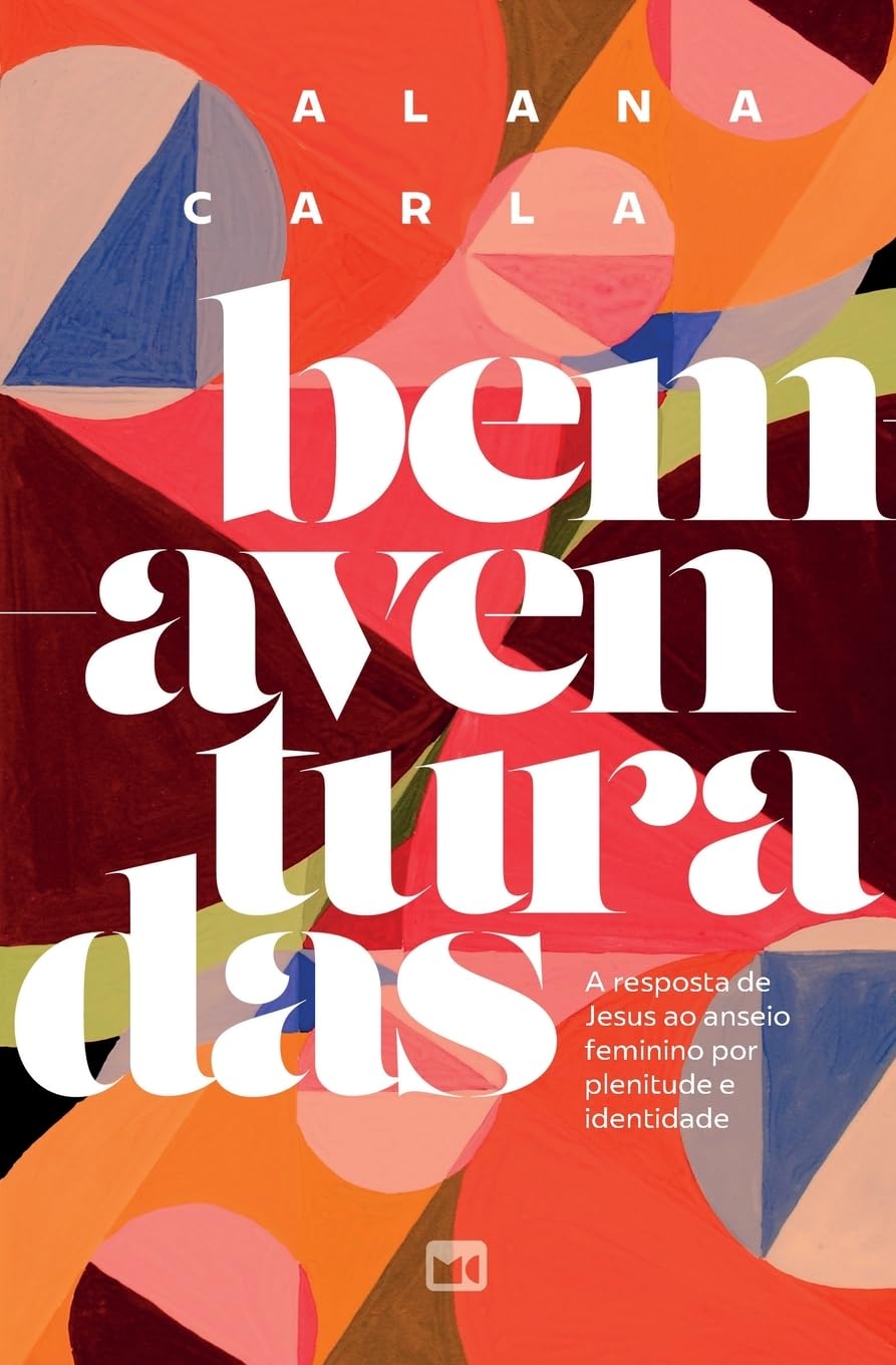 Bem-aventuradas: A resposta de Jesus ao anseio feminino por plenitude e identidade baixar o livro de graça