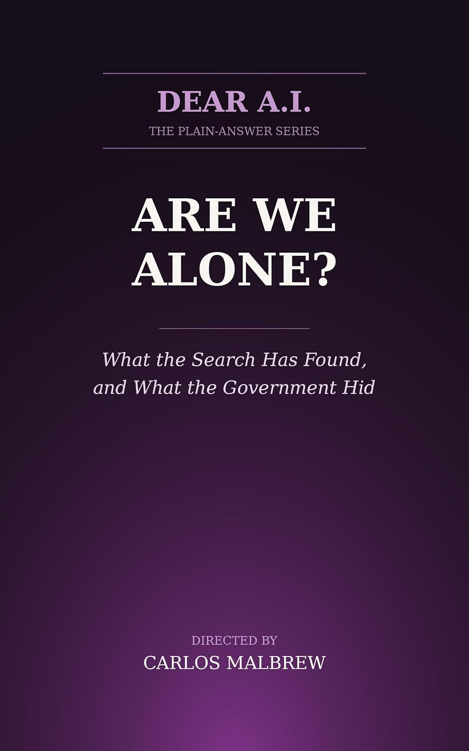 Dear A.I. Are We Alone?: What the Search Has Found, and What the Government Actually Hid (English Edition)
