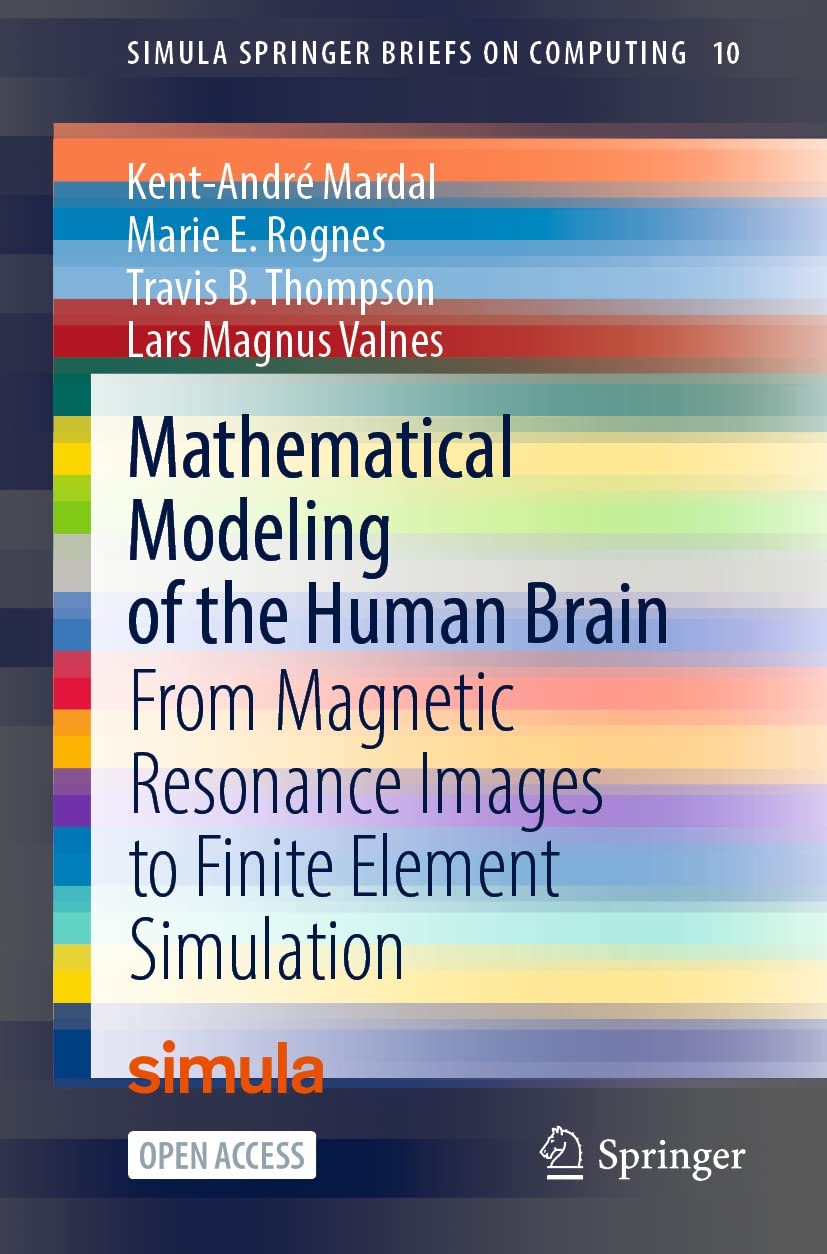 capítulo por capítulo baixar Mathematical Modeling of the Human Brain: From Magnetic Resonance Images to Finite Element Simulation (Simula SpringerBriefs on Computing Book 10) (English Edition)