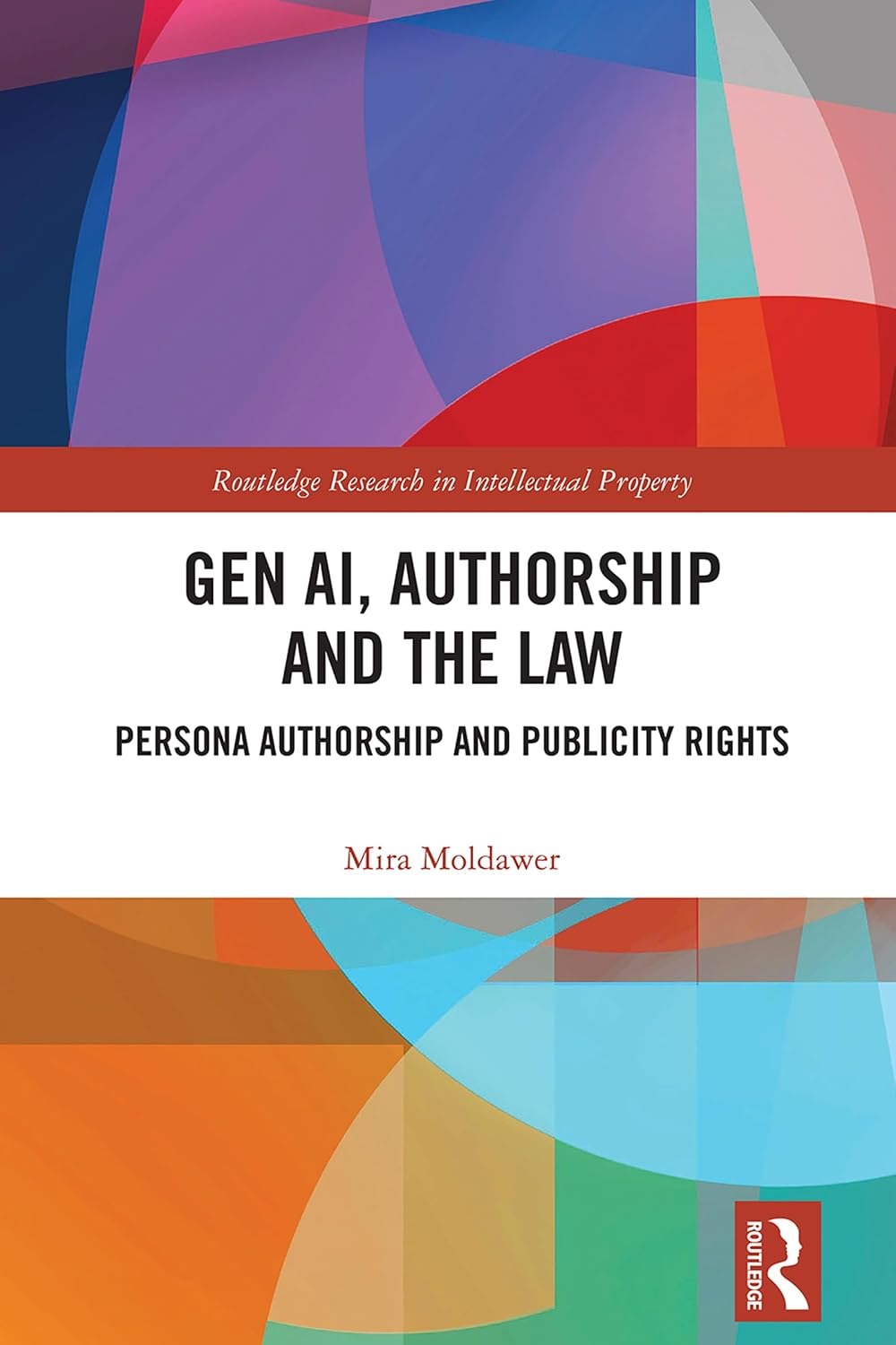Gen AI, Authorship and the Law: Persona Authorship and Publicity Rights (Routledge Research in Intellectual Property) (English Edition) baixar o livro de graça