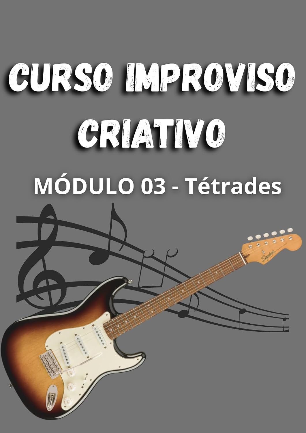 ler totalmente Curso Improviso Criativo - Módulo 03 - Tétrades: Material de apoio do curso de guitarra em vídeo postado no Youtube