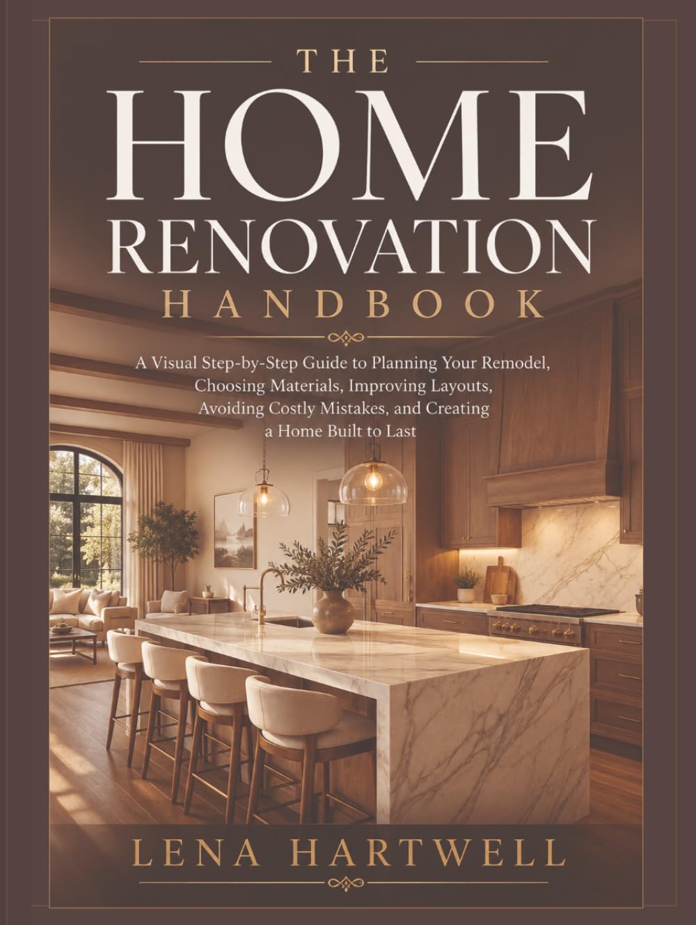 THE HOME RENOVATION HANDBOOK: A Visual Step-by-Step Guide to Planning Your Remodel, Choosing Materials, Improving Layouts, Avoiding Costly Mistakes, and Creating a Home Built to Last baixar o livro de graça
