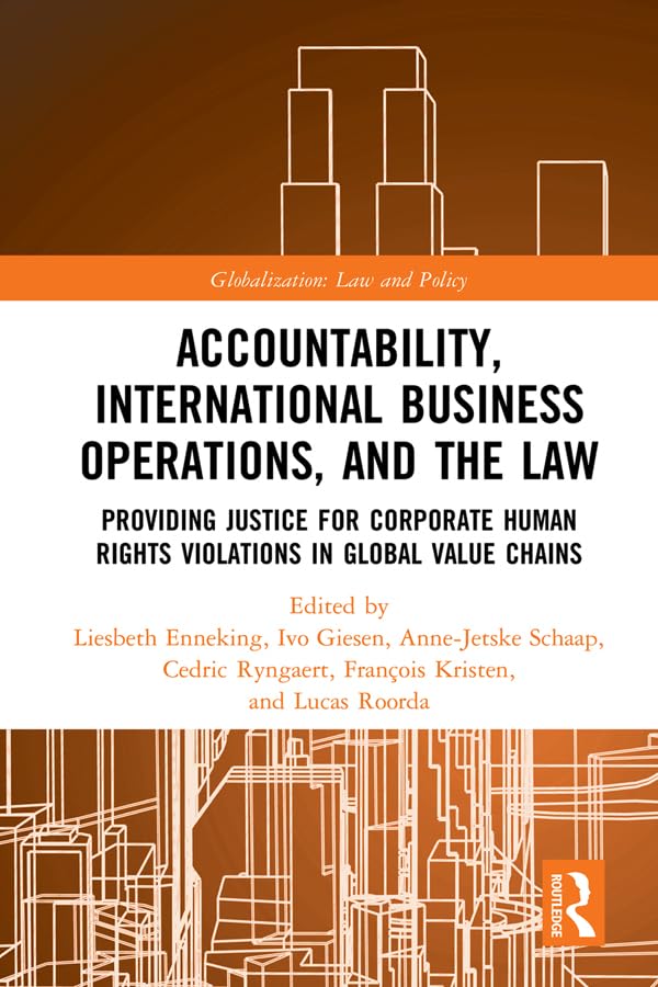 ler totalmente Accountability, International Business Operations and the Law: Providing Justice for Corporate Human Rights Violations in Global Value Chains (Globalization: Law and Policy) (English Edition)