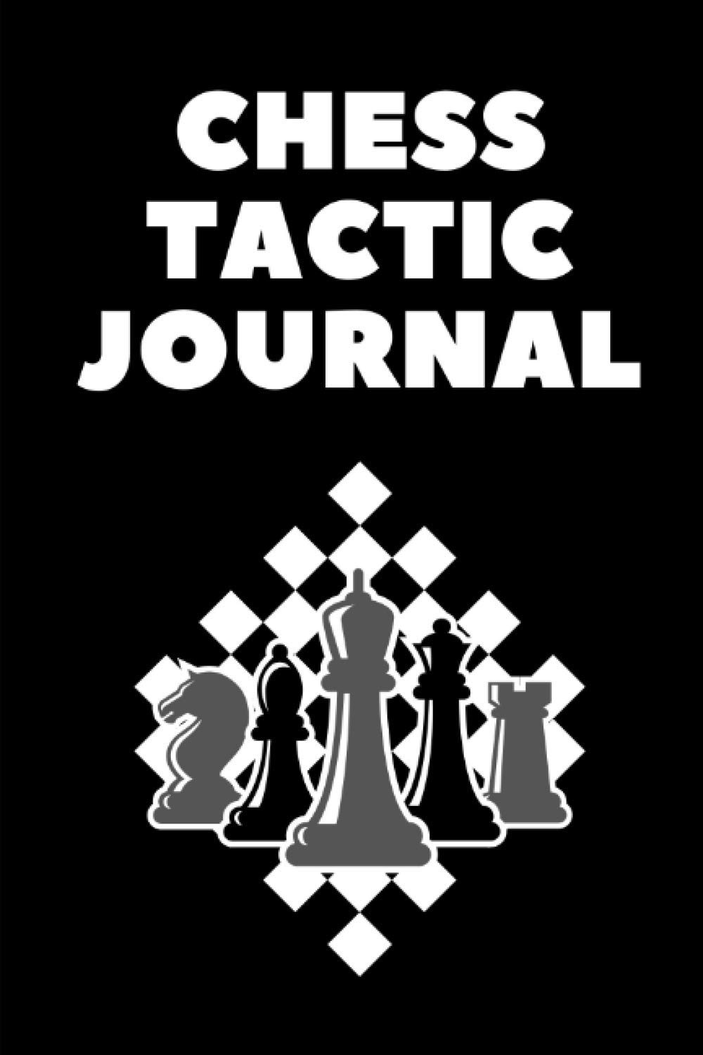 ler totalmente Chess Tactic Journal: Chess Tactic Journal: Record Moves - Strategy Tactics - Analyze Gane Moves - Key Positions| Chess Game Activities Log Book|... Game Documentation for Beginners and Advanced