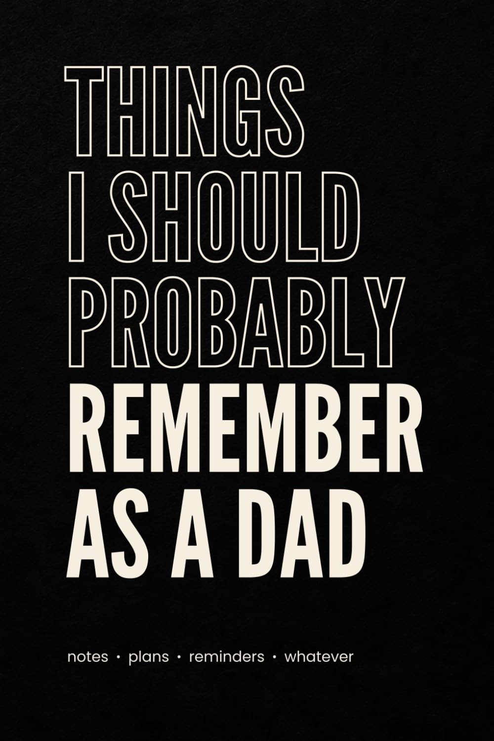 Things I Should Probably Remember As A Dad: notes • plans • reminders • whatever baixar livro de graça