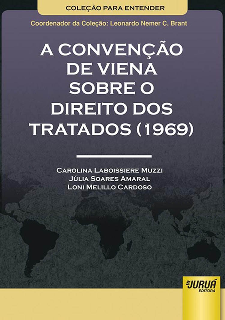 ler totalmente Convenção de Viena sobre o Direito dos Tratados (1969), A: Coleção Para Entender – Coordenador da Coleção: Leonardo Nemer C. Brant