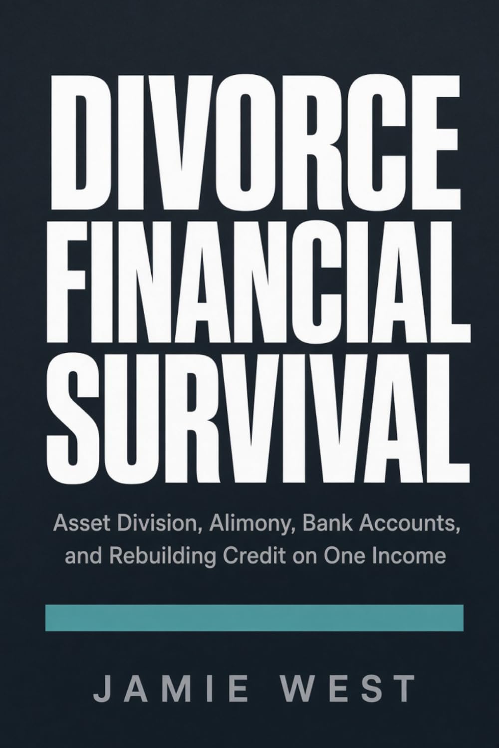 Divorce Financial Survival: Asset Division, Alimony, Bank Accounts, and Rebuilding Credit on One Income baixar livro de graça