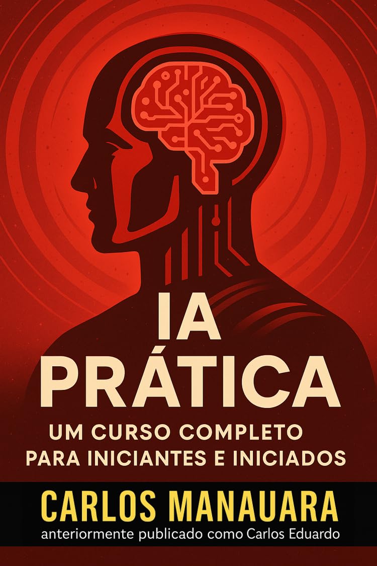 ler totalmente IA Prática: Um Curso Completo para Iniciantes e Iniciados