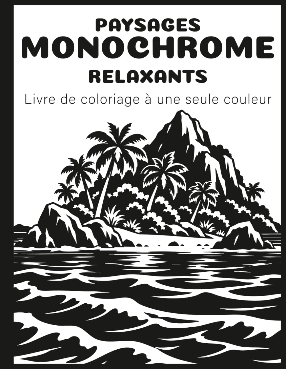 capítulo por capítulo baixar Paysages Monochrome Relaxants: Un livre de coloriage à une seule couleur pour adultes et adolescents - 50 dessins en noir et blanc pour se détendre,... paisibles paysages naturels (French Edition)