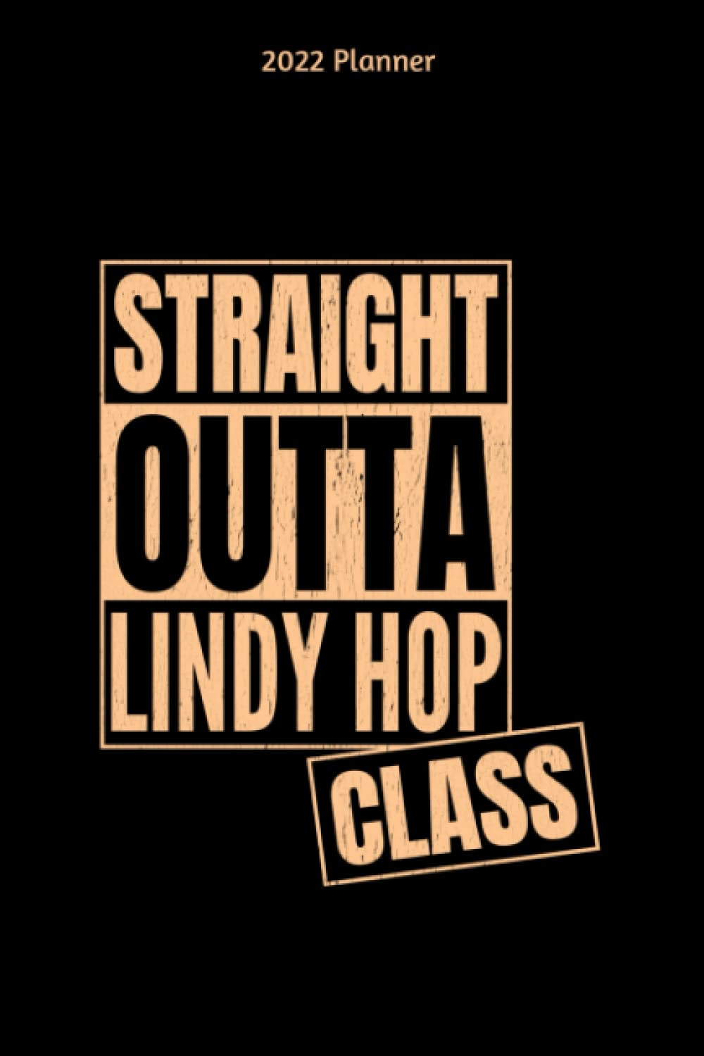 capítulo por capítulo baixar 2022 Planner Straight Outta Lindy Hop Class: Monthly And Weekly Planner 2022 with Lindy Hop Slogan Cover | 6x9 Inch | 130 Pages |To Do Lists | Password Tracker | Birthday Planner