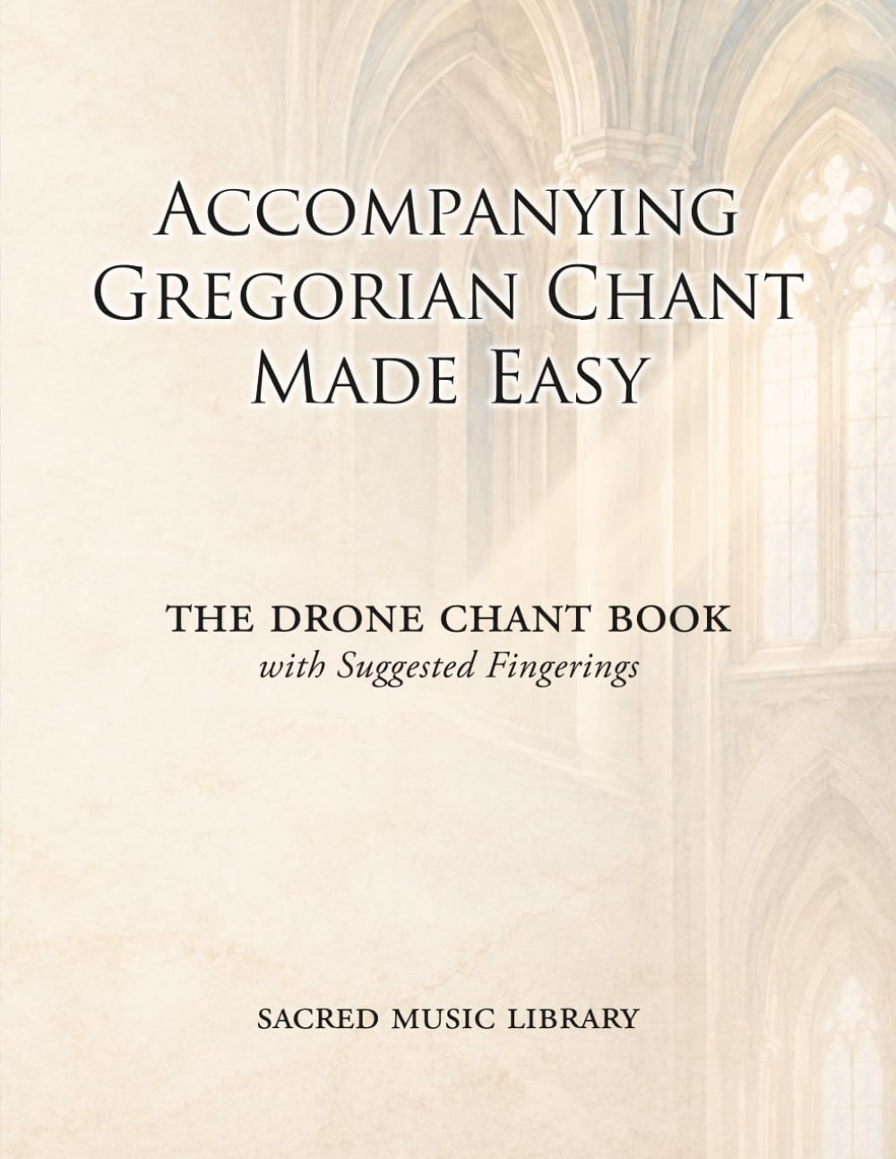 Accompanying Gregorian Chant Made Easy: The Drone Chant Book