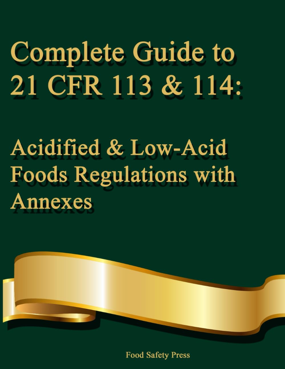 capítulo por capítulo baixar Complete Guide to 21 CFR 113 & 114: Acidified & Low-Acid Foods Regulations with Annexes: A Practical Reference for FDA Compliance and Food Safety Regulations