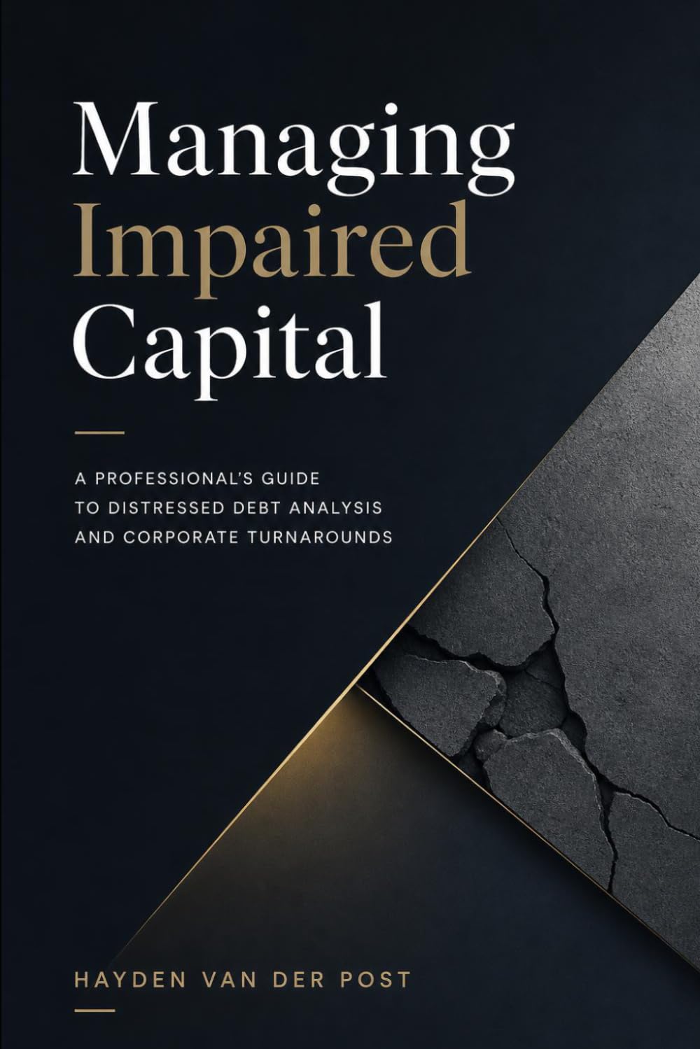 Managing Impaired Capital: A Professional's Guide to Distressed Debt Analysis and Corporate Turnarounds