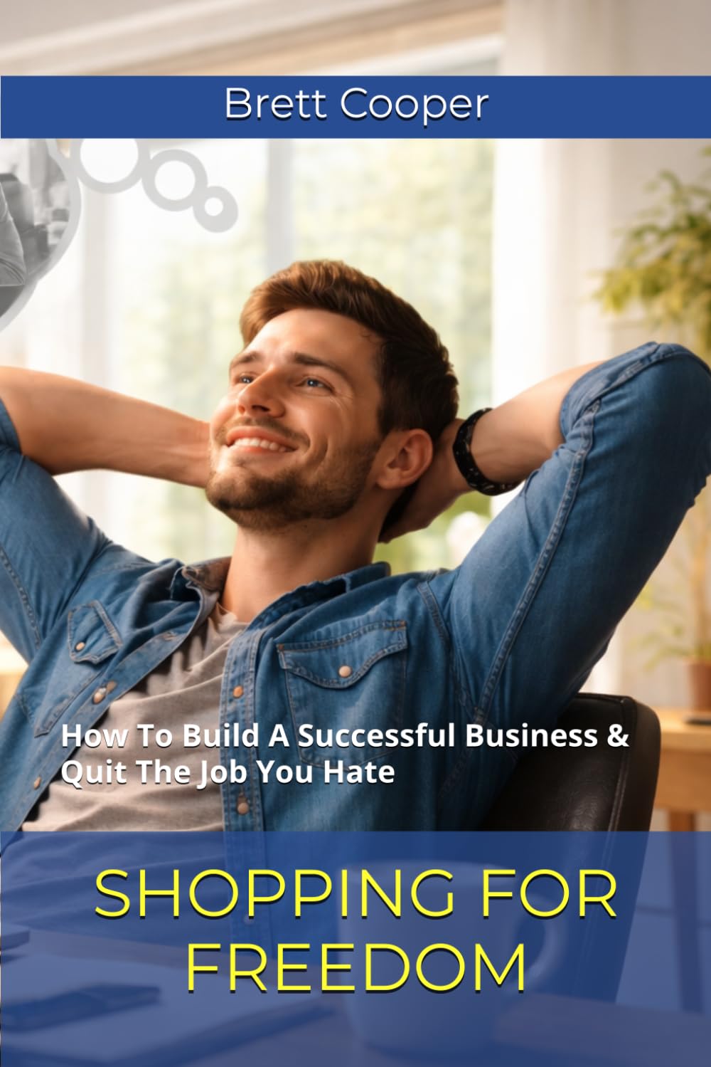 Shopping For Freedom: How To Build A Successful Business & Quit The Job You Hate baixar livro de graça
