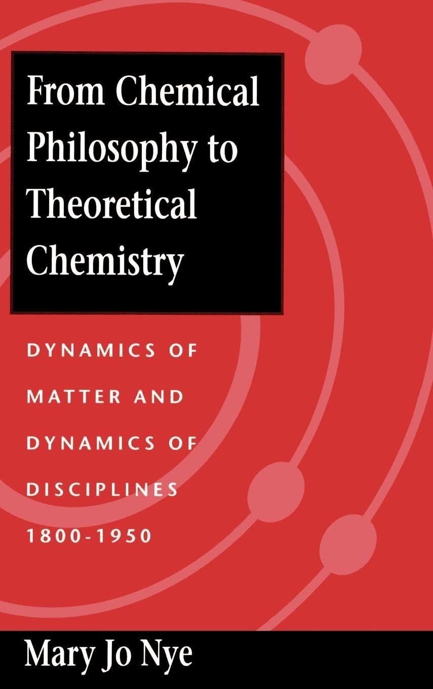 From Chemical Philosophy to Theoretical Chemistry: Dynamics of Matter and Dynamics of Disciplines, 1800-1950 baixar o livro de graça