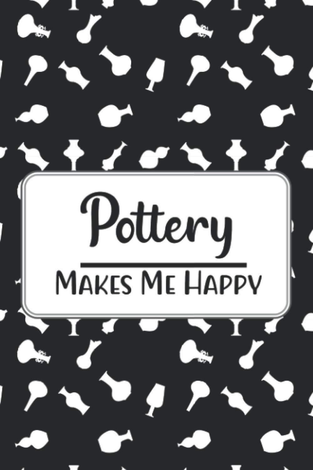 Pottery Makes Me Happy: Pottery Planner For Ceramics Projects baixar livro de graça