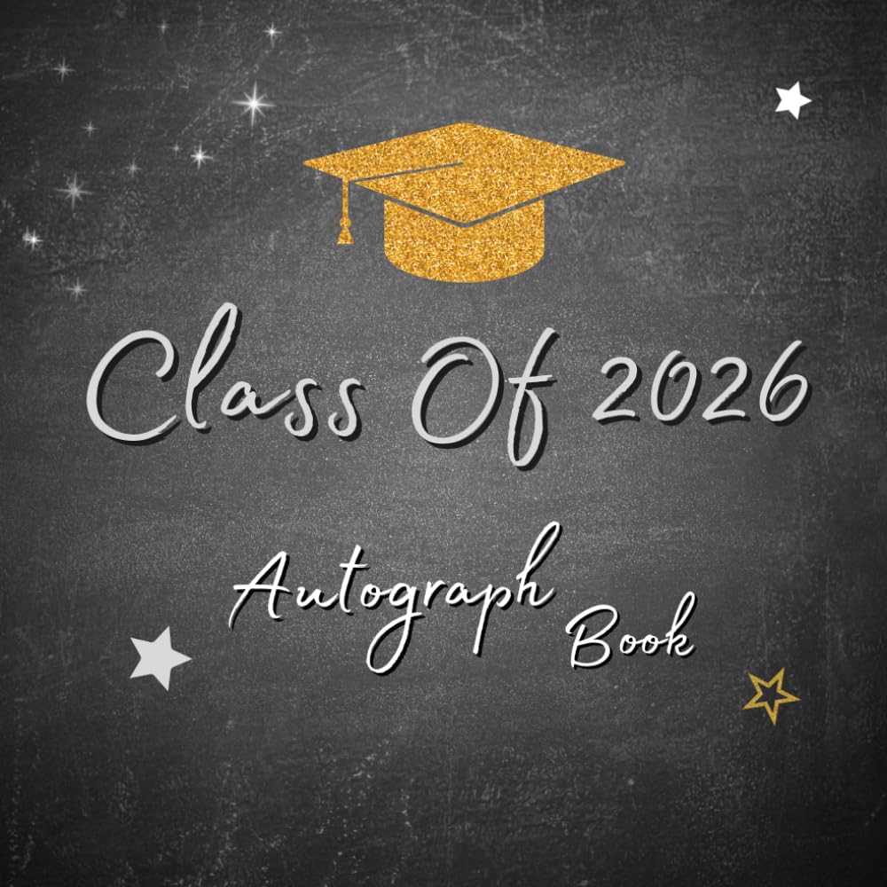 Class Of 2026 Autograph Book For Graduation: A Keepsake Memory Journal to Write Messages & Collect Signatures For High School, Senior College... and Familly To Record Meaningful Wishes. baixar o livro de graça