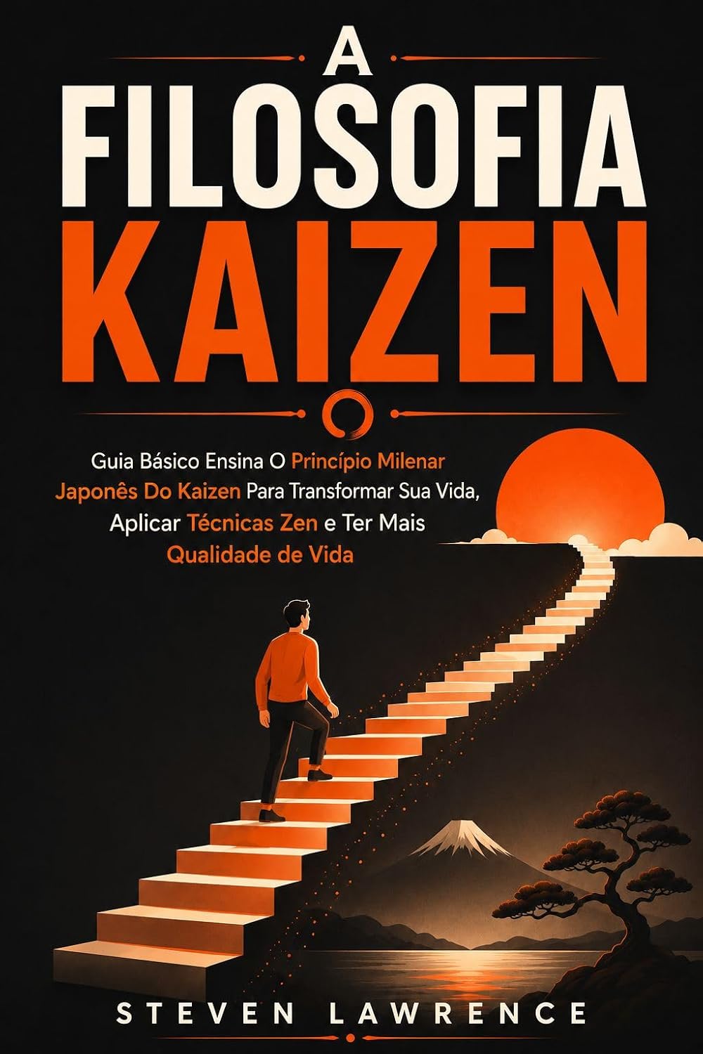 A Filosofia Kaizen: Guia Básico Ensina O Princípio Milenar Japonês Do Kaizen Para Transformar Sua Vida, Aplicar Técnicas Zen e Ter Mais Qualidade de Vida baixar livro de graça