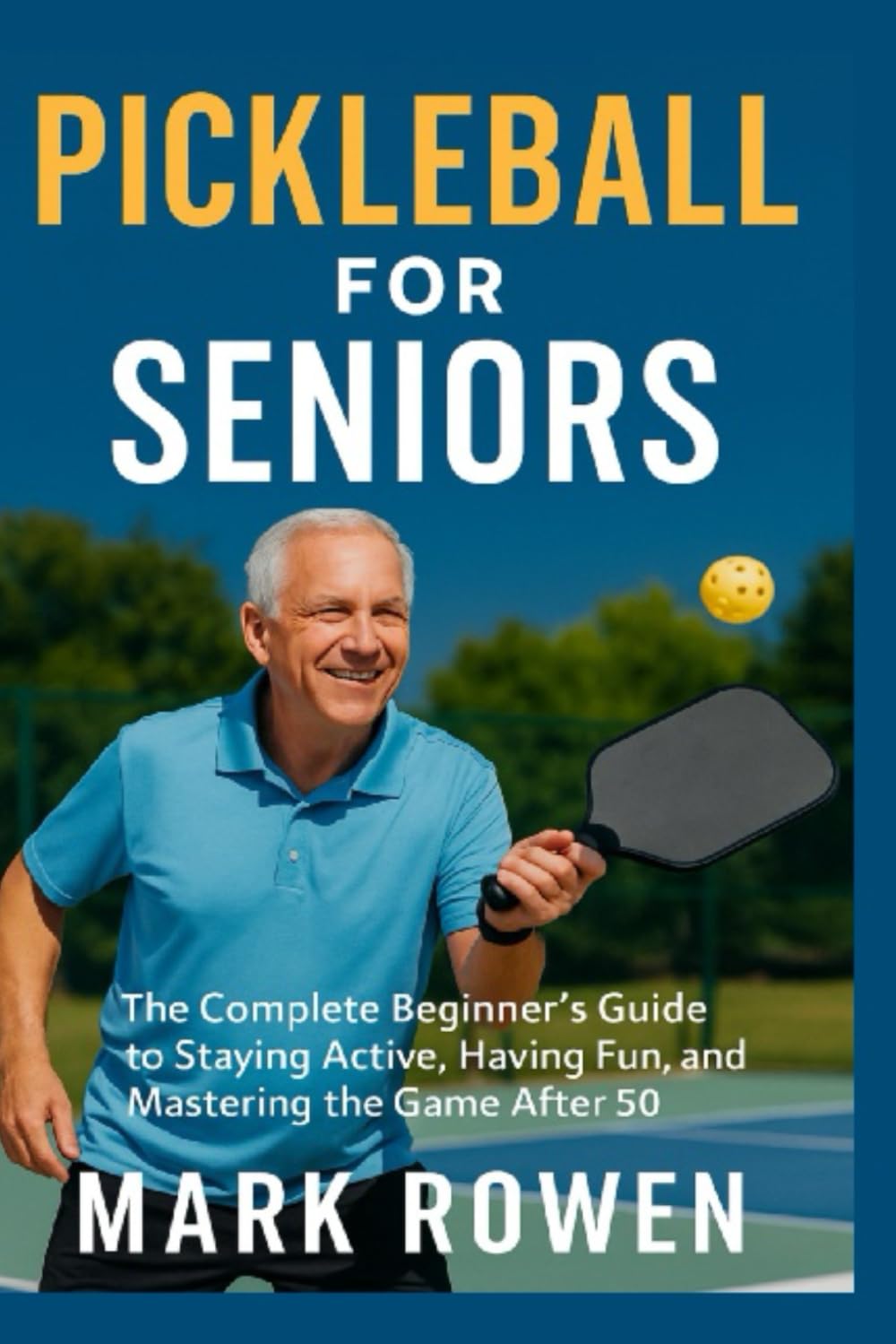 Pickleball for Seniors: The Complete Beginner’s Guide to Staying Active, Having Fun, and Mastering the Game After 50 baixar o livro de graça