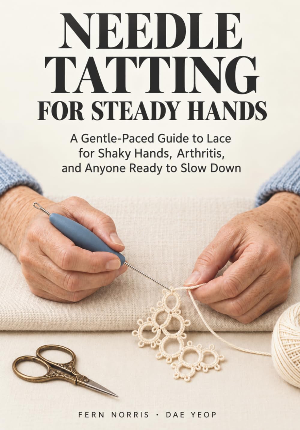 Needle Tatting for Steady Hands: A Gentle-Paced Guide to Lace for Shaky Hands, Arthritis, and Anyone Ready to Slow Down (Needle Tatting for Every Generation) baixar o livro de graça