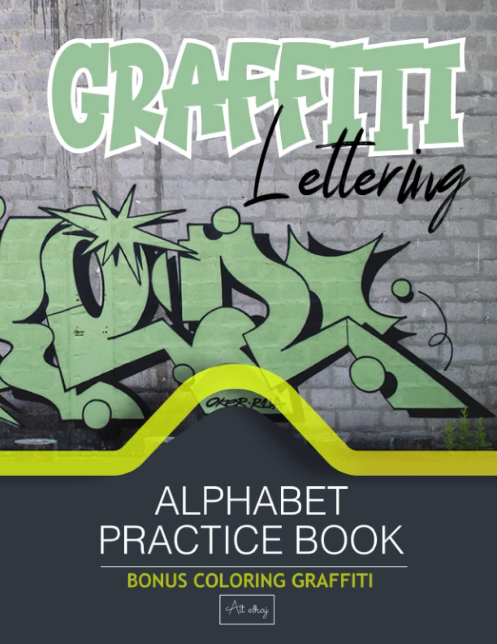 ler totalmente Graffiti Lettering Alphabet Practice Book: Draw Over The Lines & Practice Drawing graffiti Alphabets / ART