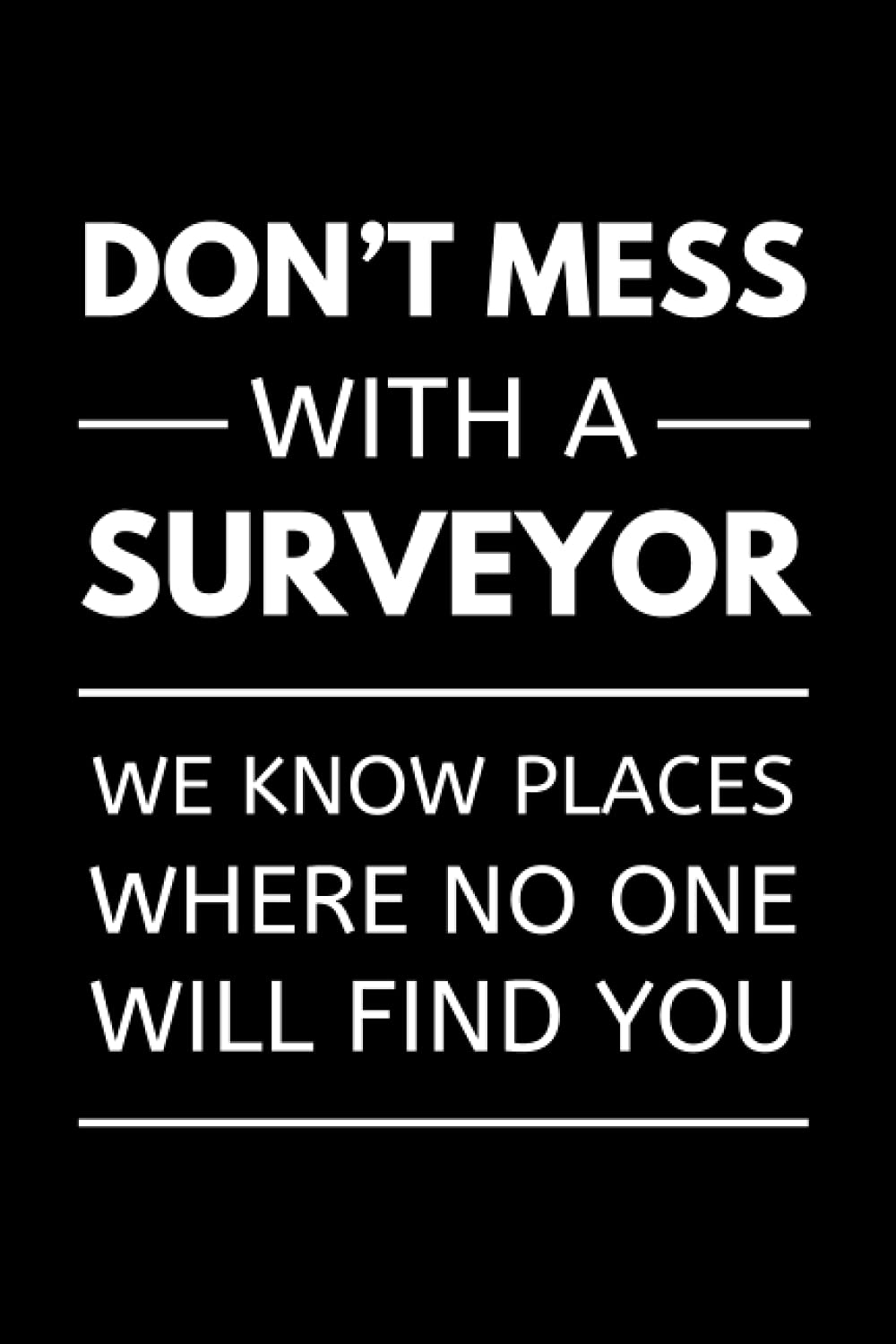 capítulo por capítulo baixar Don’t Mess With A Surveyor - We Know Places, Where No One Will Find You: Funny Land Surveying Notebook With Lined Pages, A Great Appreciation Gift Idea For A Land Surveyor