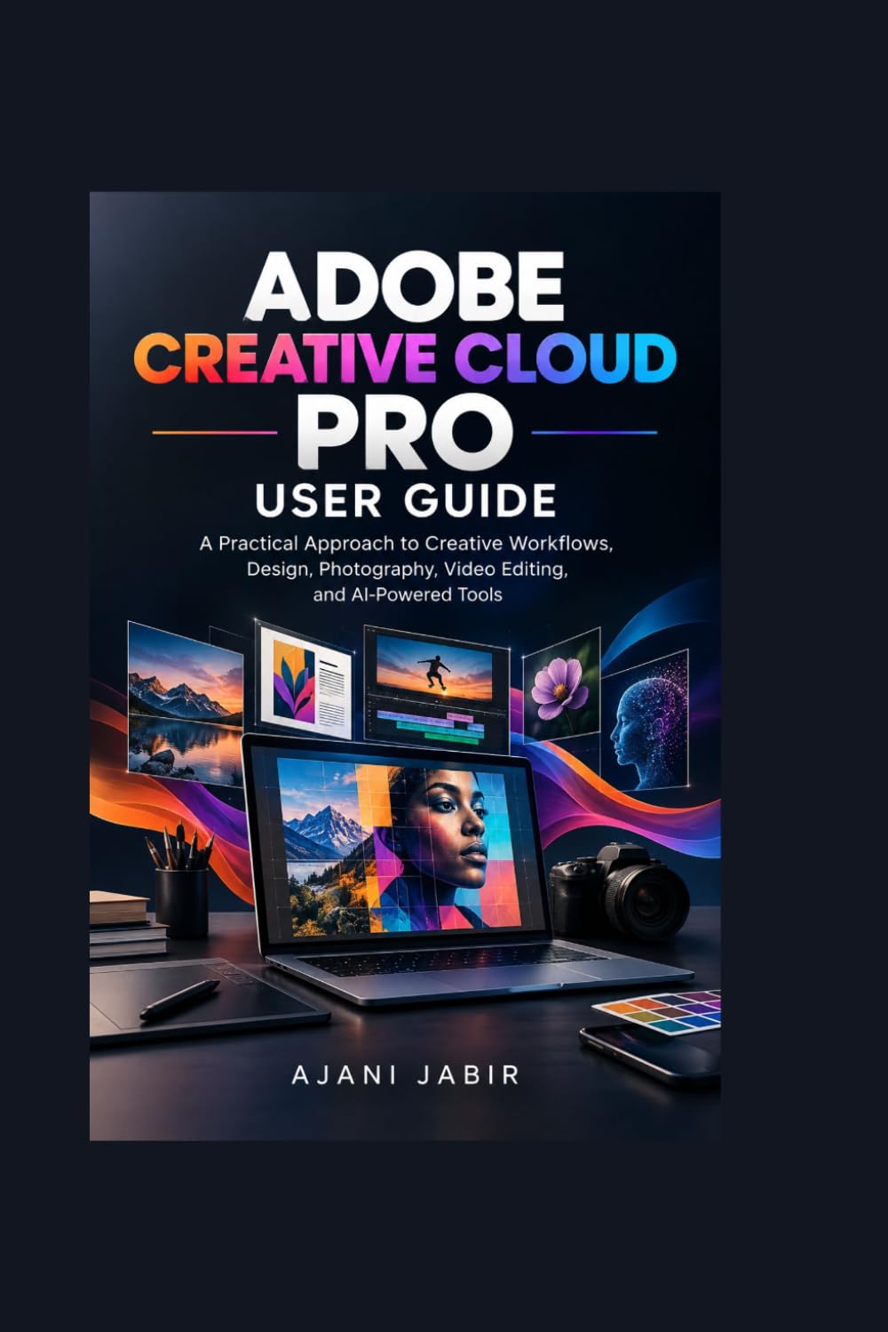 ler totalmente Adobe Creative Cloud Pro User Guide: A Practical Approach to Creative Workflows, Design, Photography, Video Editing, and AI-Powered Tools: 7