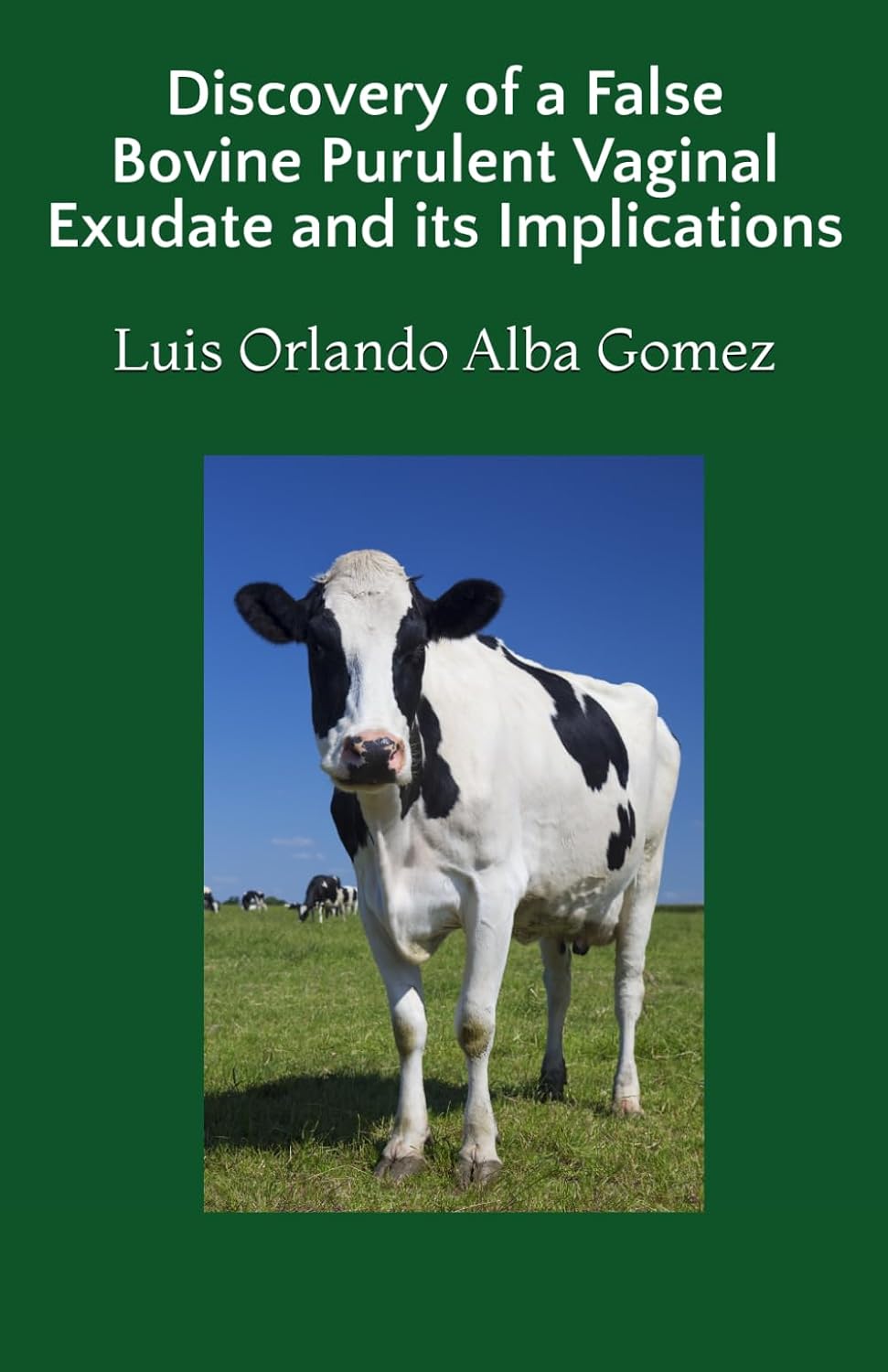 ler totalmente Discovery of a False Bovine Purulent Vaginal Exudate and Its Implications