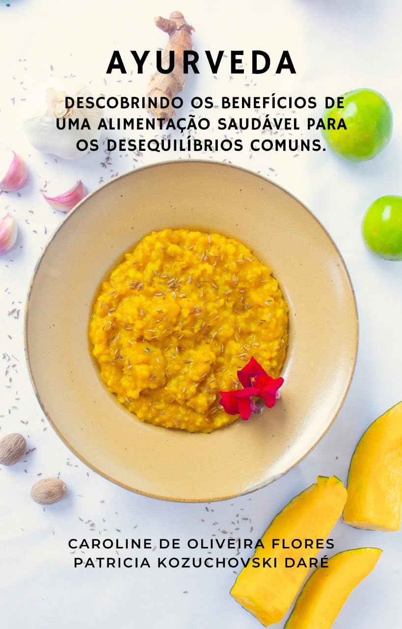 Ayurveda. Descobrindo os benefícios de uma alimentação saudável para os desequilíbrios comuns.: Não há. baixar o livro de graça