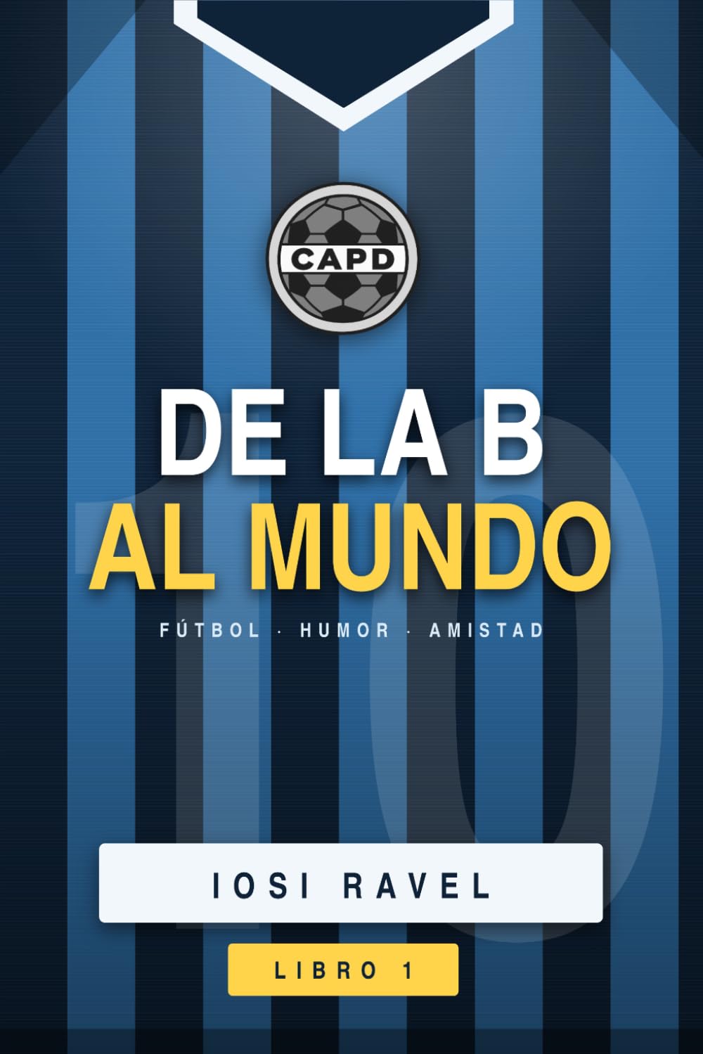 DE LA B AL MUNDO: Una novela de futbol, humor y amistad (Spanish Edition) baixar o livro de graça