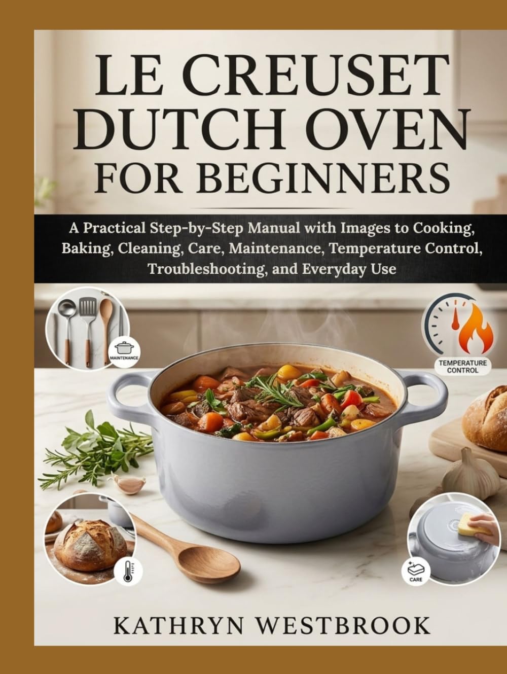 capítulo por capítulo baixar LE CREUSET DUTCH OVEN FOR BEGINNERS: A Practical Step-by-Step Manual with Images to Cooking, Baking, Cleaning, Care, Maintenance, Temperature Control, Troubleshooting, and Everyday Use