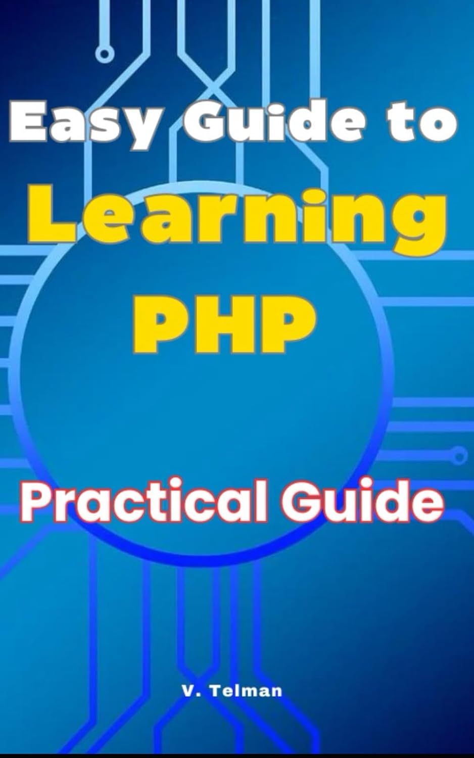 ler totalmente Easy Guide to Learning PHP: Practical Guide to PHP