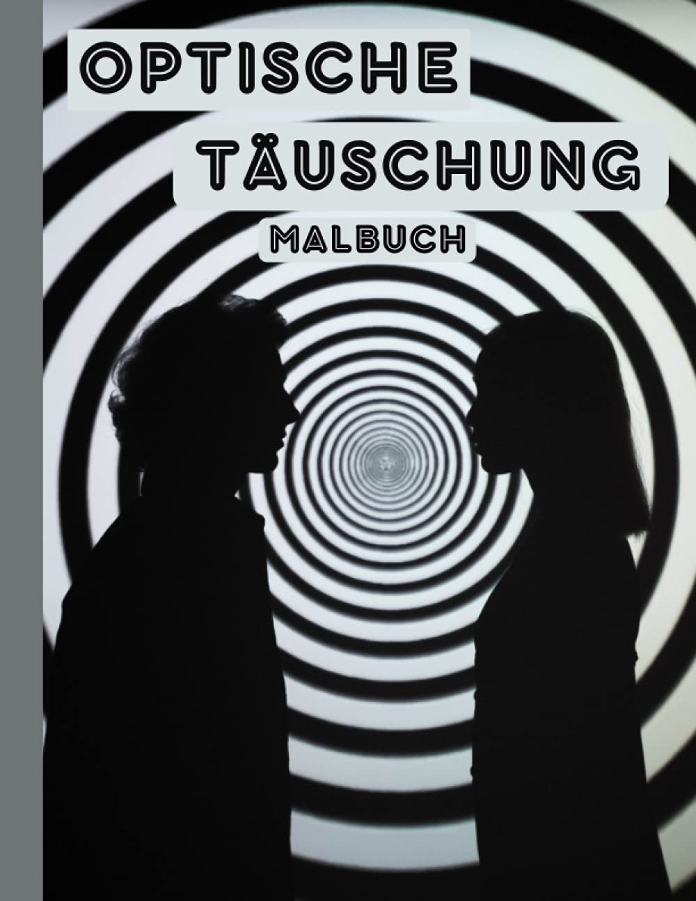 ler totalmente Optische Täuschung Malbuch: Für Erwachsene und Kinder, erstaunliche geometrische 3D-Muster und faszinierende optische Täuschungen mit Entspannungsstress. (German Edition)