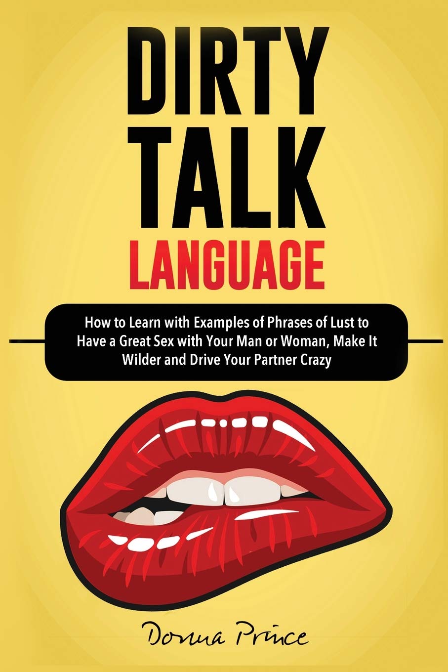 Dirty Talk Language: How to Learn with Examples of Phrases of Lust to Have a Great Sex with Your Man or Woman, Make it Wilder and Drive Your Partner Crazy baixar o livro de graça