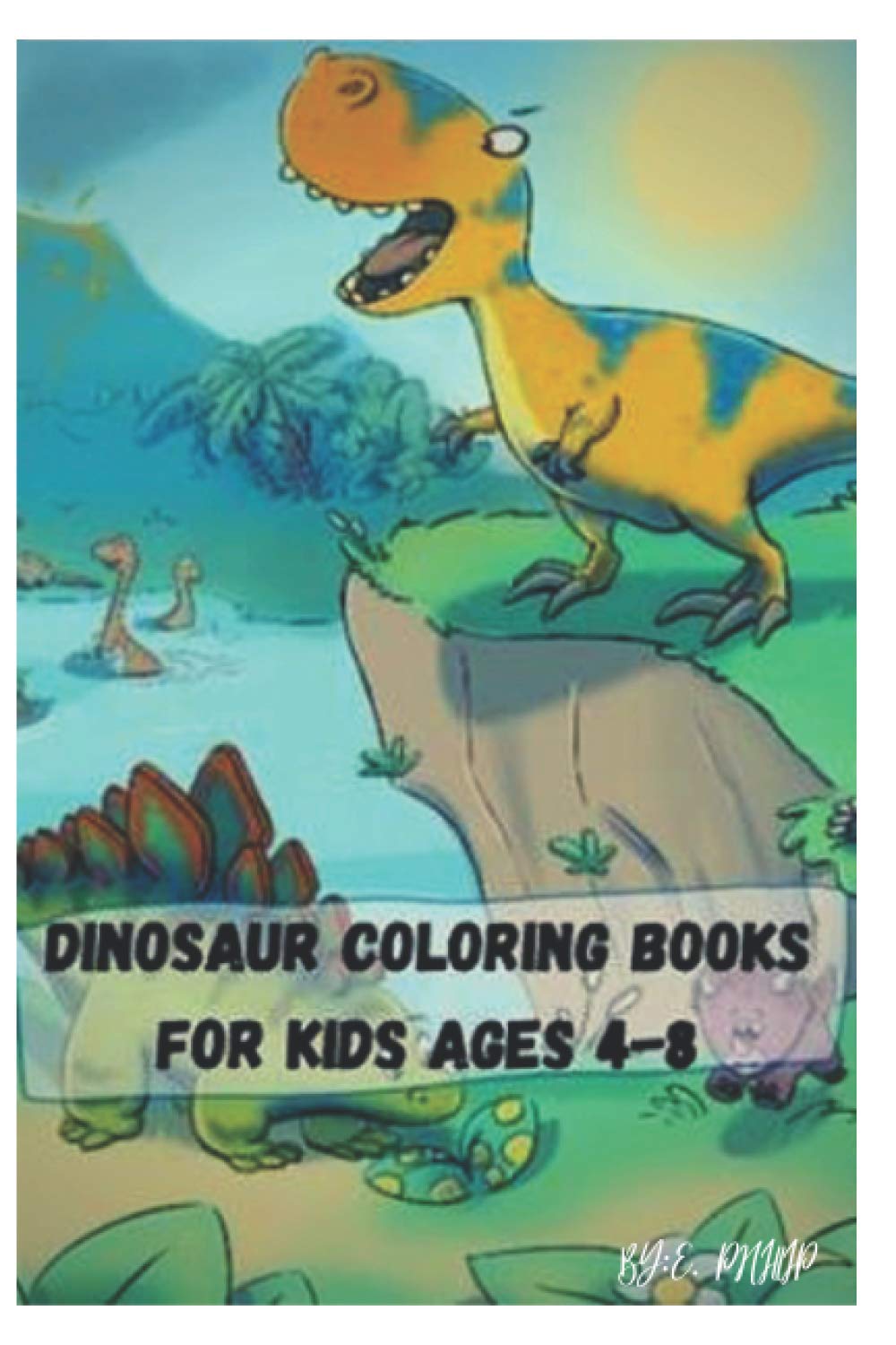 DINOSAUR COLORING BOOKS FOR KIDS AGES 4-8: COLORING BOOKS FOR KIDS AGES 4-8 YEARS OLD