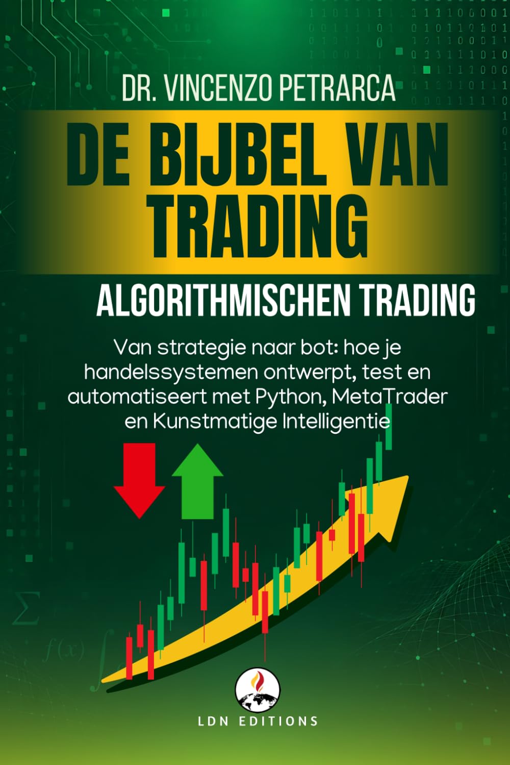 de Bijbel Van Trading: ALGORITMISCH TRADEN: Van strategie naar bot: hoe je handelssystemen ontwerpt, test en automatiseert met Python, MetaTrader en Kunstmatige Intelligentie baixar livro de graça