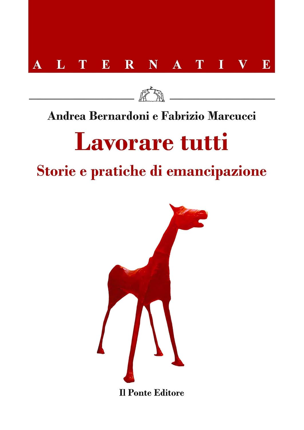 Lavorare tutti: Storie e pratiche di emancipazione (Alternative Vol. 1) (Italian Edition) baixar o livro de graça