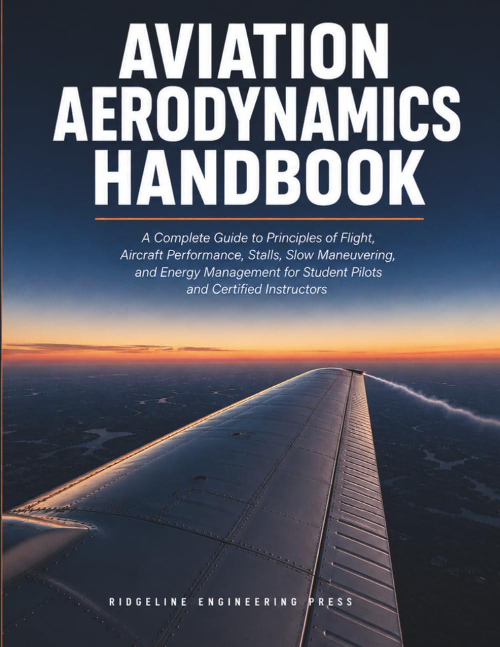 Aviation Aerodynamics Handbook: A Complete Guide to Principles of Flight, Aircraft Performance, Stalls, Slow Maneuvering, and Energy Management for Student Pilots and Certified Instructors baixar o livro de graça